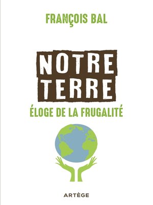 cover image of Notre terre, éloge de la frugalité